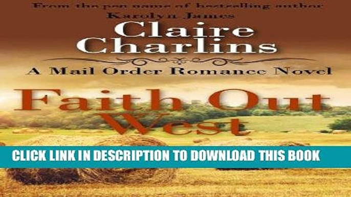 Best Seller Faith Out West (A Mail Order Romance Novel) (7) (Clara   George) (A Mail Order Romance