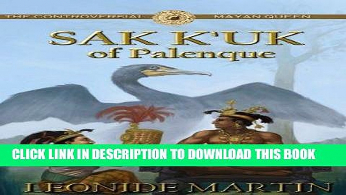 Best Seller The Controversial Mayan Queen: Sak K uk of Palenque (The Mists of Palenque Book 2)