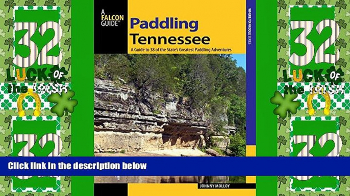 Big Deals  Paddling Tennessee: A Guide To 38 Of The State s Greatest Paddling Adventures (Paddling