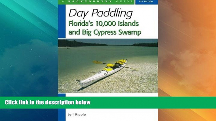 Big Deals  Day Paddling Florida s 10,000 Islands and Big Cypress Swamp  Best Seller Books Best