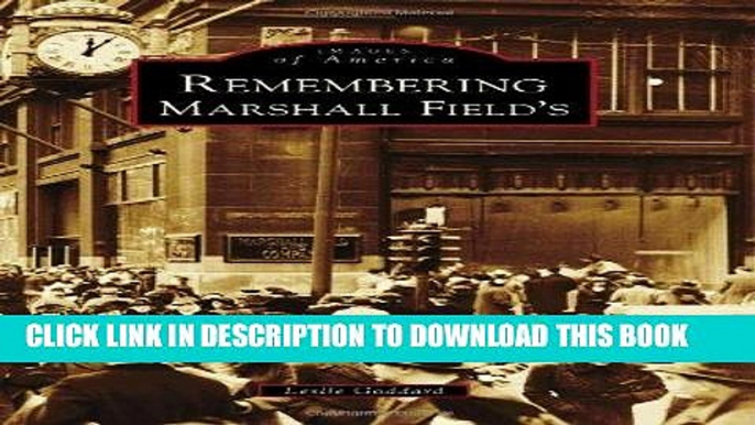 Ebook Remembering Marshall Field s (Images of America) Free Read