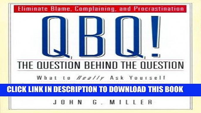 Best Seller QBQ! The Question Behind the Question: Practicing Personal Accountability in business