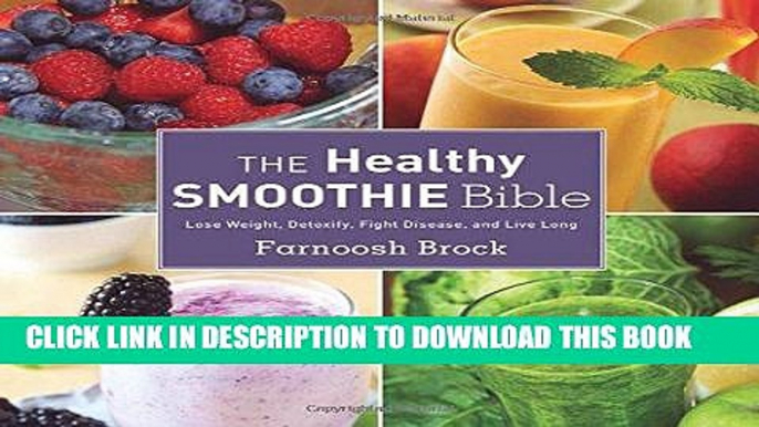 [PDF] The Healthy Smoothie Bible: Lose Weight, Detoxify, Fight Disease, and Live Long Full