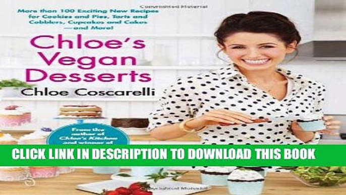 [PDF] Chloe s Vegan Desserts: More than 100 Exciting New Recipes for Cookies and Pies, Tarts and