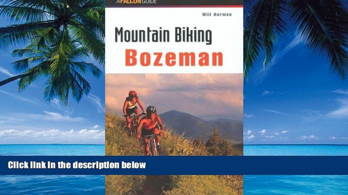 Big Deals  Mountain Biking Bozeman (Regional Mountain Biking Series)  Full Ebooks Most Wanted