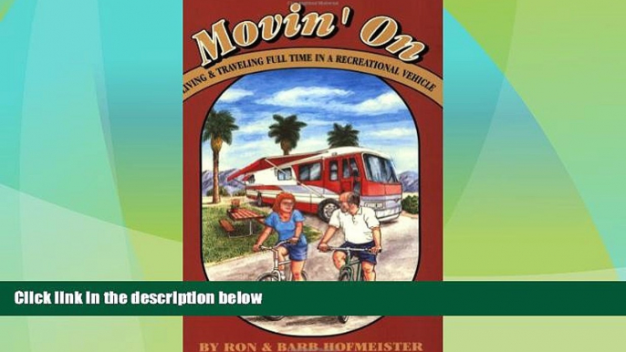 Big Deals  Movin  on: Living and Traveling Full-Time in a Recreational Vehicle  Full Read Most