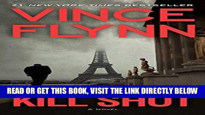 [EBOOK] DOWNLOAD Kill Shot: An American Assassin Thriller (A Mitch Rapp Novel) GET NOW