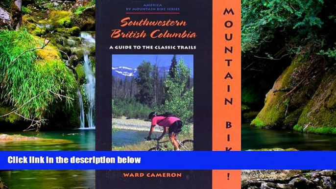 Must Have  Mountain Bike! Southwestern British Columbia (America by Mountain Bike)  READ Ebook
