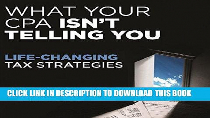 [FREE] EBOOK What Your CPA Isn t Telling You: Life-Changing Tax Strategies ONLINE COLLECTION