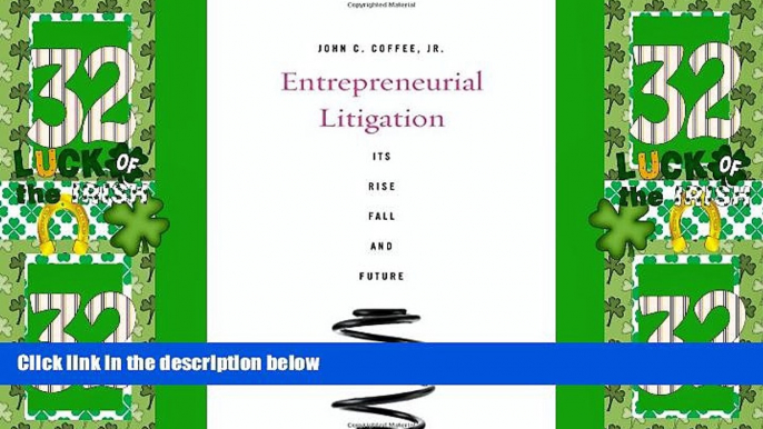 Big Deals  Entrepreneurial Litigation: Its Rise, Fall, and Future  Full Read Best Seller