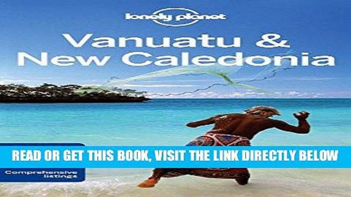 [EBOOK] DOWNLOAD Lonely Planet Vanuatu   New Caledonia (Travel Guide) READ NOW