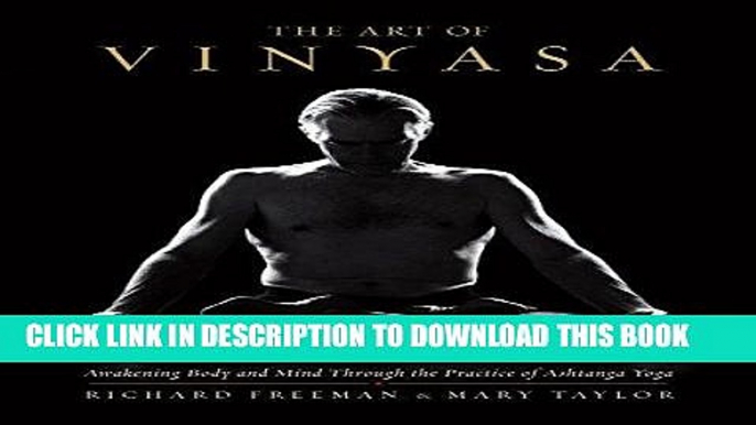 [READ] EBOOK The Art of Vinyasa: Awakening Body and Mind through the Practice of Ashtanga Yoga