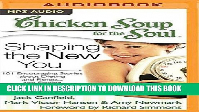 [READ] EBOOK Chicken Soup for the Soul: Shaping the New You: 101 Encouraging Stories about Dieting