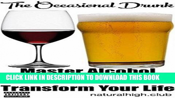 [READ] EBOOK The Occasional Drunk - Master Alcohol and Transform Your Life ONLINE COLLECTION