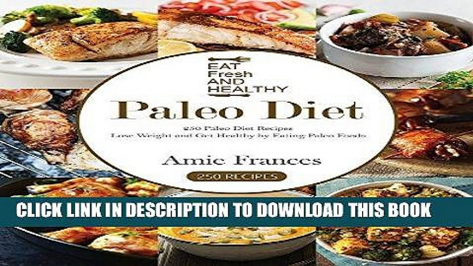 [READ] EBOOK Paleo Diet: 250 Paleo Diet Recipes: Lose Weight and Get Healthy by Eating Paleo Foods