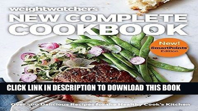 [FREE] EBOOK Weight Watchers New Complete Cookbook, SmartPointsTM Edition: Over 500 Delicious