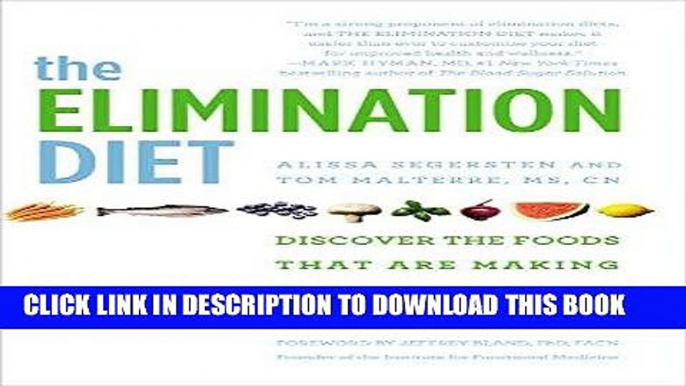 [READ] EBOOK The Elimination Diet: Discover the Foods That Are Making You Sick and Tired--and Feel