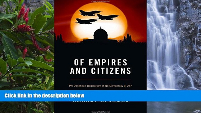 Big Deals  Of Empires and Citizens: Pro-American Democracy or No Democracy at All?  Best Seller