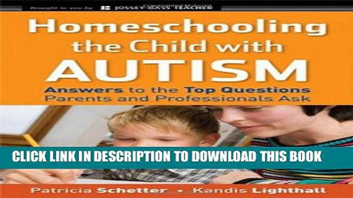 [PDF] Homeschooling the Child with Autism: Answers to the Top Questions Parents and Professionals