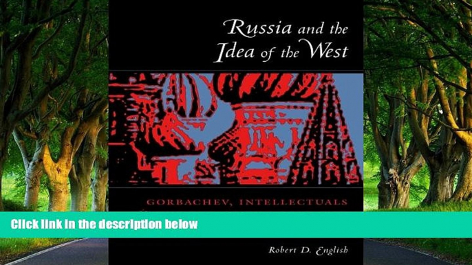 Big Deals  Russia and the Idea of the West  Full Read Best Seller