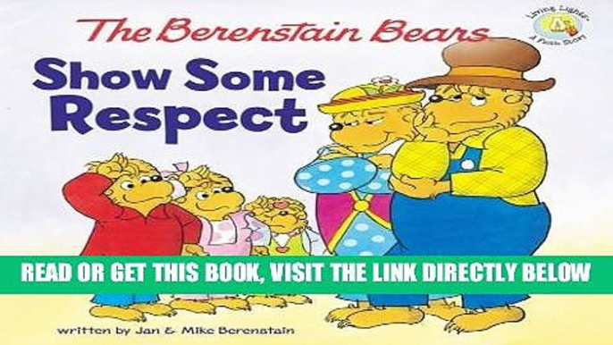 [READ] EBOOK The Berenstain Bears Show Some Respect (Berenstain Bears/Living Lights) ONLINE