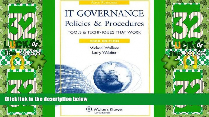 Big Deals  IT Governance Policies and Procedures, 2008 Edition (IT Governance Policies