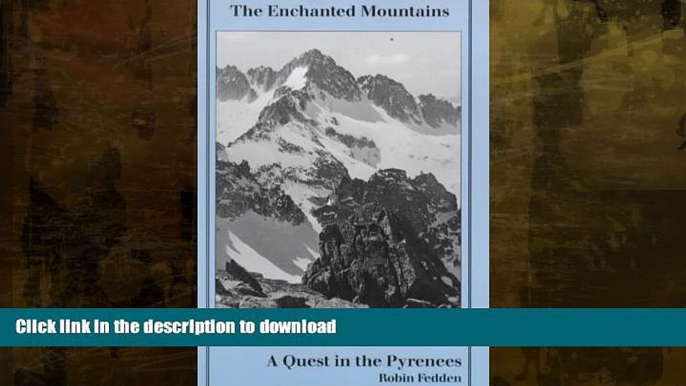 FAVORITE BOOK  The Enchanted Mountains: A Quest in the Pyrenees FULL ONLINE