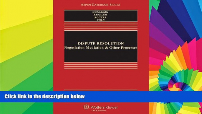 READ FULL  Dispute Resolution: Negotiation Mediation   Other Processes, Sixth Edition (Aspen