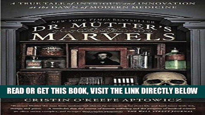 [FREE] EBOOK Dr. Mutter s Marvels: A True Tale of Intrigue and Innovation at the Dawn of Modern