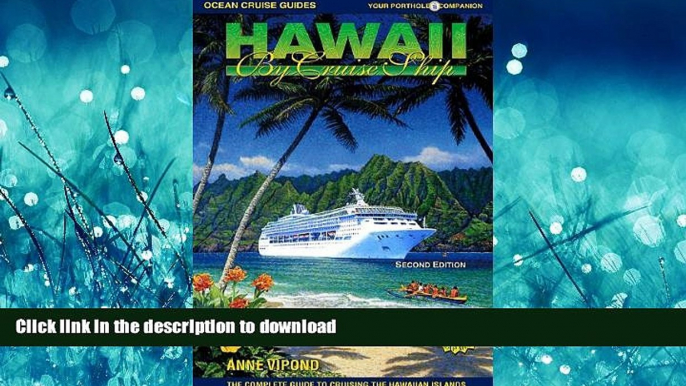 READ THE NEW BOOK Hawaii by Cruise Ship: The Complete Guide to Cruising the Hawaiian Islands,