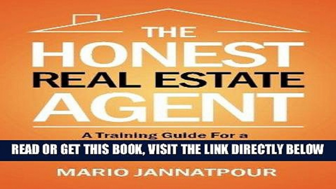 [Free Read] The Honest Real Estate Agent: A Training Guide for a Successful First Year and Beyond