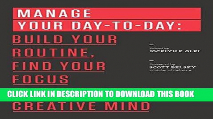 Ebook Manage Your Day-to-Day: Build Your Routine, Find Your Focus, and Sharpen Your Creative Mind