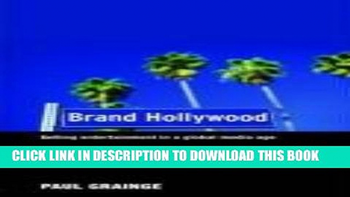 ee Read] Brand Hollywood: Selling Entertainment in a Global Media Age Free Online