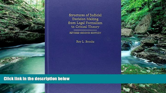 Full Online [PDF]  Structures of Judicial Decison Making from Legal Formalism to Critical Theory