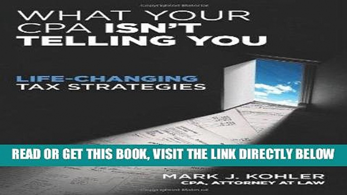 [Free Read] What Your CPA Isn t Telling You: Life-Changing Tax Strategies Full Online