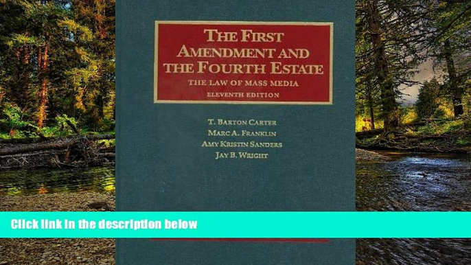 READ FULL  The First Amendment and the Fourth Estate: he Law of Mass Media (University Casebook