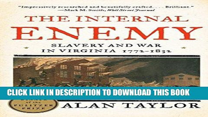 Read Now The Internal Enemy: Slavery and War in Virginia, 1772-1832 PDF Book