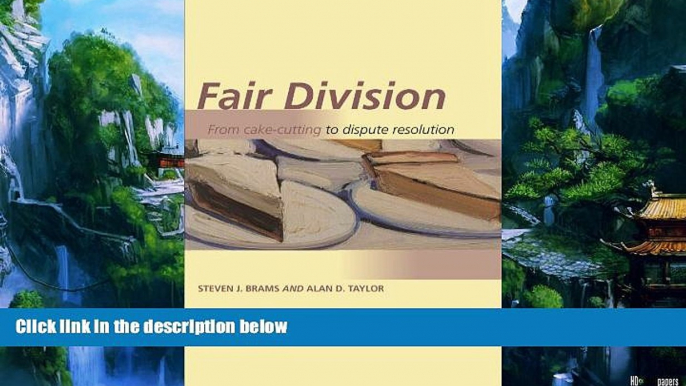 Big Deals  Fair Division: From Cake-Cutting to Dispute Resolution  Full Ebooks Best Seller