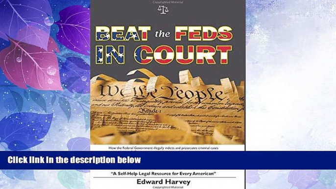 Big Deals  Beat The Feds In Court: A Self-Help Legal Resource for Every American  Full Read Most