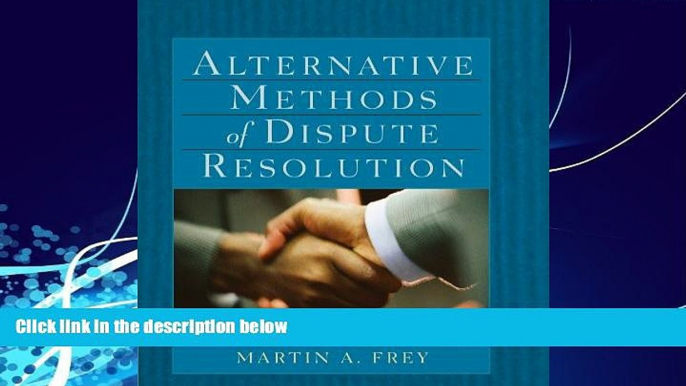 Big Deals  Alternative Methods of Dispute Resolution  Full Ebooks Best Seller