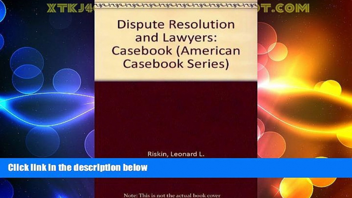 Big Deals  Dispute Resolution and Lawyers (American Casebook Series)  Full Read Best Seller