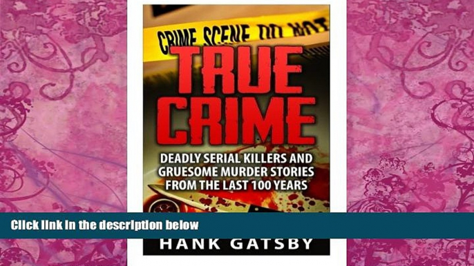 Books to Read  True Crime: Deadly Serial Killers And Gruesome Murders Stories From the Last 100