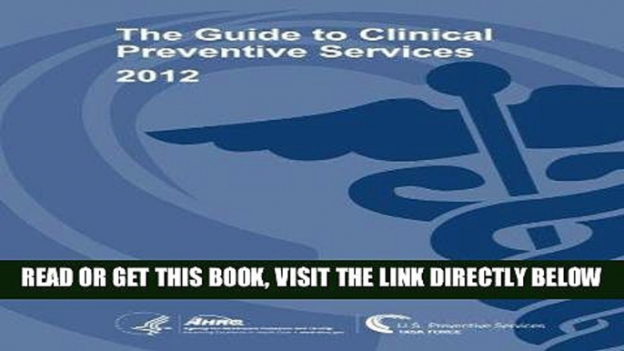 [FREE] EBOOK The Guide to Clinical Preventive Services 2012:  Recommendations of the U.S.