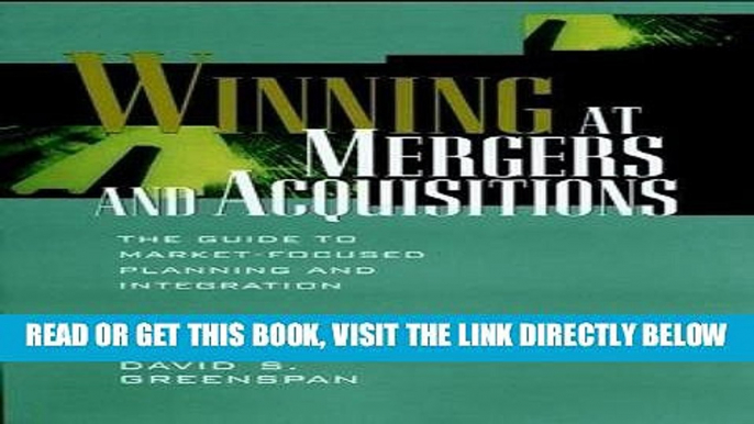 [Free Read] Winning at Mergers and Acquisitions: The Guide to Market-Focused Planning and