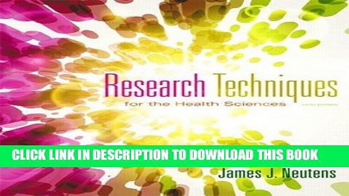 Read Now Research Techniques for the Health Sciences (5th Edition) (Neutens, Research Techniques