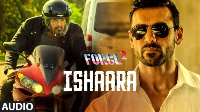 ISHAARA Full Audio _ Force 2 _ Amaal Mallik Armaan Malik _ John Abraham, Sonaksh_HIGH