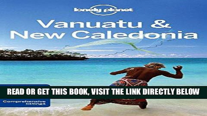 [EBOOK] DOWNLOAD Lonely Planet Vanuatu   New Caledonia (Travel Guide) READ NOW