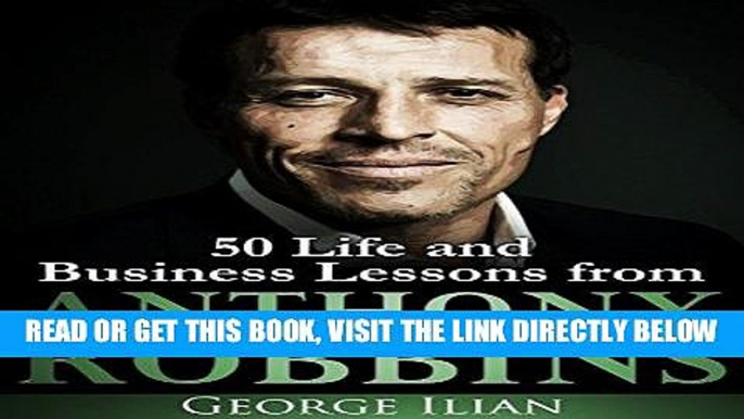 [EBOOK] DOWNLOAD Anthony Robbins: 50 Life and Business Lessons GET NOW