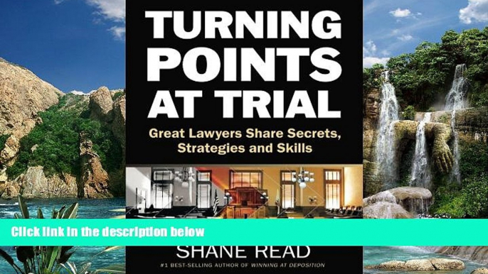 Big Deals  Turning Points at Trial: Great Lawyers Share Secrets, Strategies and Skills  Full