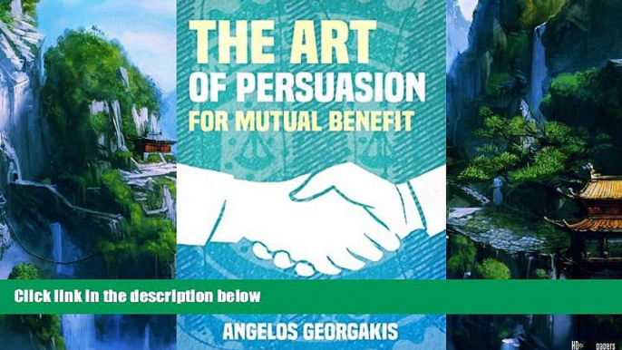 Big Deals  The Art of Persuasion for Mutual Benefit: The Win-Win Persuasion (persuasion